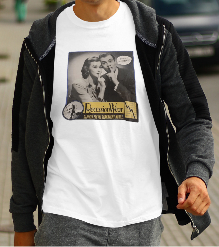 RecessionWear Clothes For The Downwardly Mobile SHHHH Now Completely Done Financial Sarcasm T-Shirt