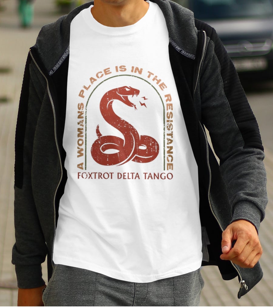 A Woman's Place Is In The Resistance Red Snake Foxtrot Delta Tango T-Shirt