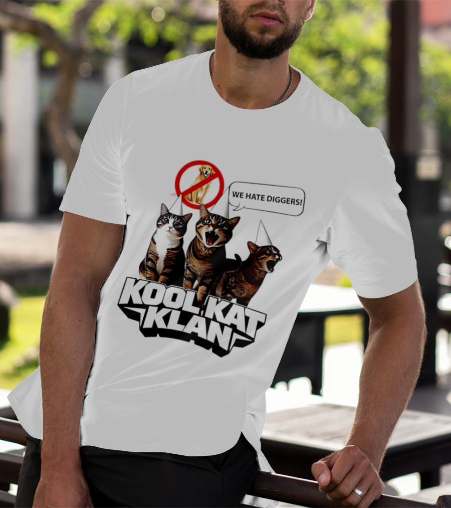 Kool Kat Klan Cats We Hate Diggers Dog Sarcastic T-Shirt