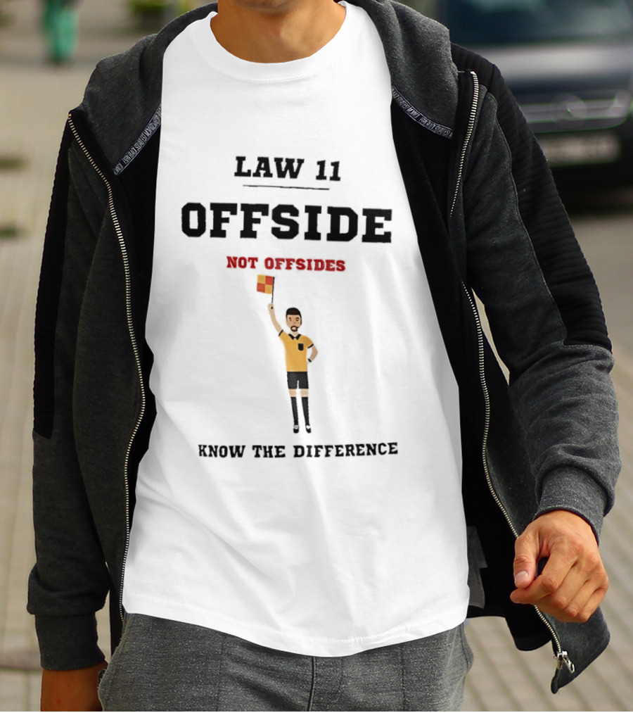 Law 11 Offside Not Offsides Know The Difference T-Shirt