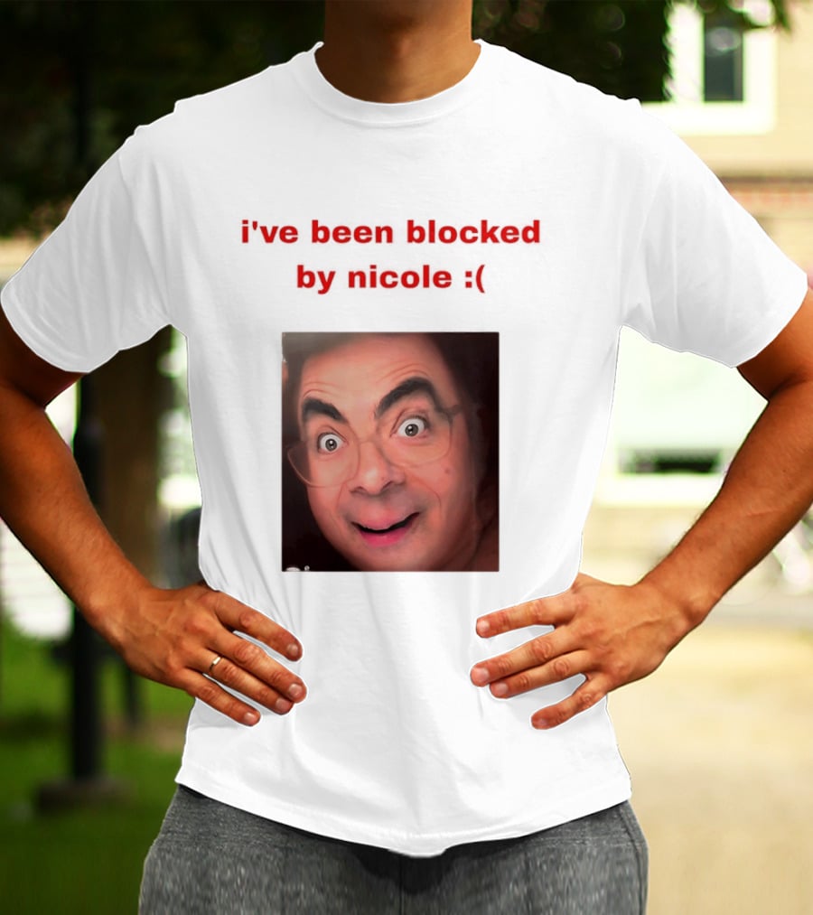 Mr Bean I've Been Blocked By Nicole T-Shirt