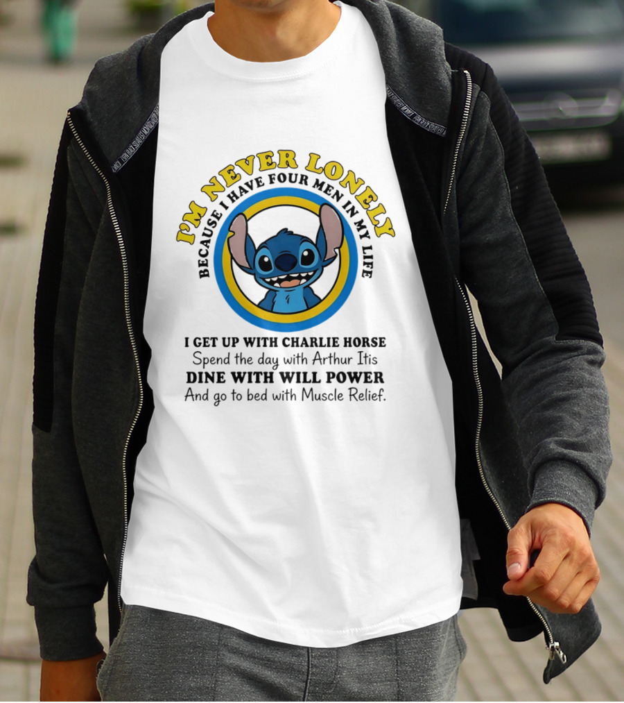 I'm Never Lonely Because I Have Four Men In My Life Stitch Charlie Horse Arthur Itis Will Power Muscle Relief T-Shirt