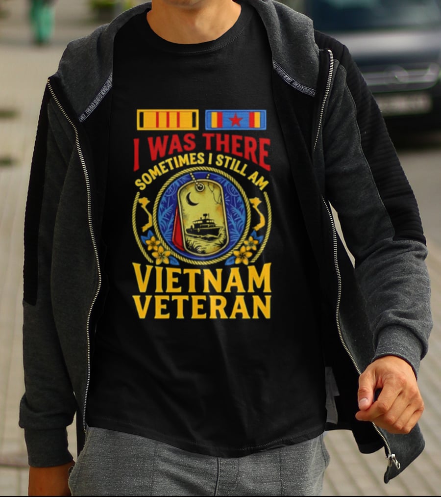 I Was There Sometimes I Still Am Vietnam Veteran Military Medals And Dog Tags T-Shirt