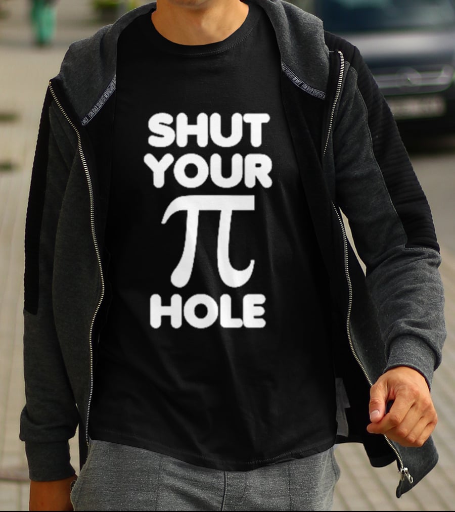 Shut Your Pi Hole Math Humor Pun T-Shirt