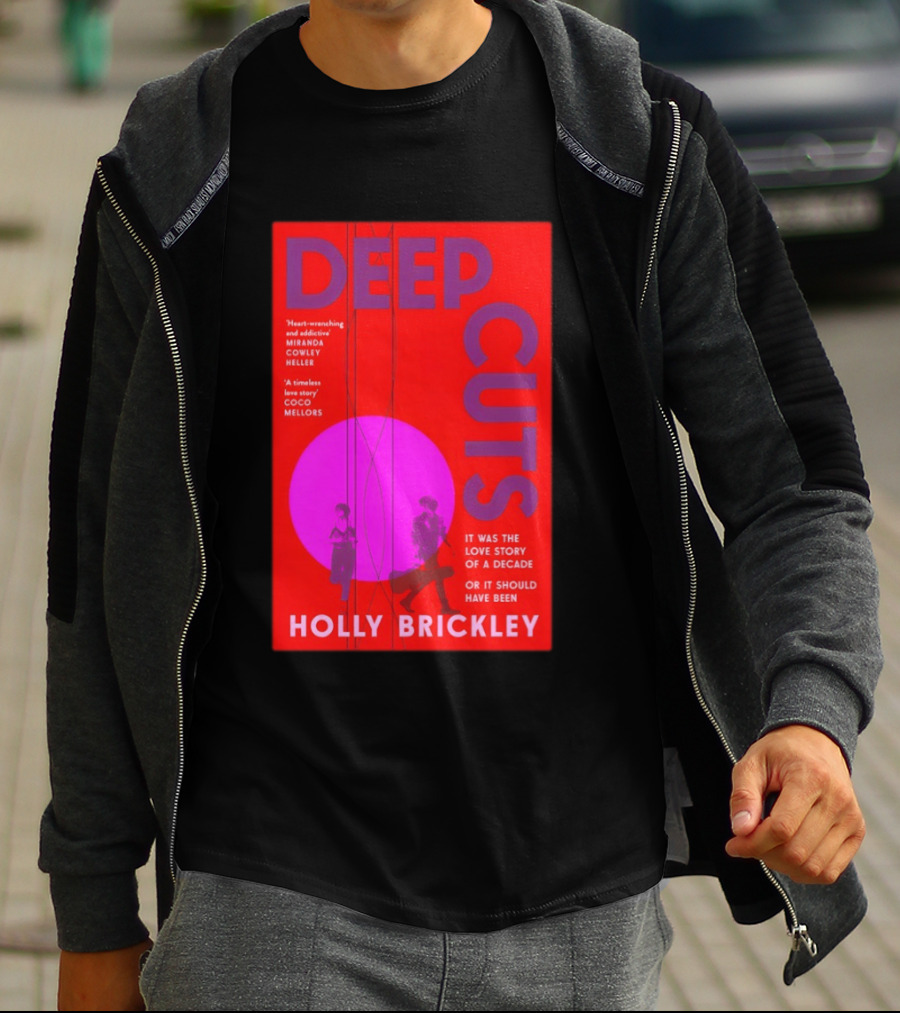 Deep Cuts Holly Brickle Love Story Of A Decade Or It Should Have Been T-Shirt