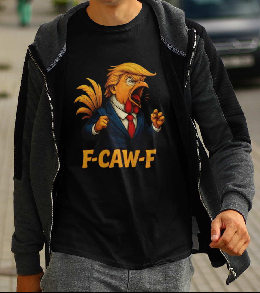 Donald Trump Rooster F Caw F Political Satire Humor T-Shirt