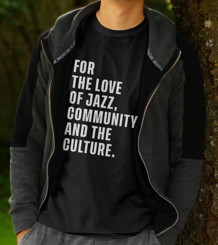 For The Love Of Jazz Community And The Culture T-Shirt