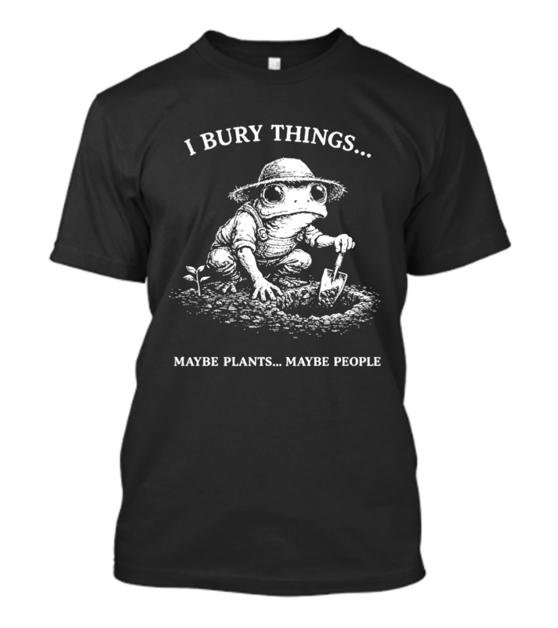 Frog Farmer I Bury Things Maybe Plants Maybe People Digging Scene T-Shirt