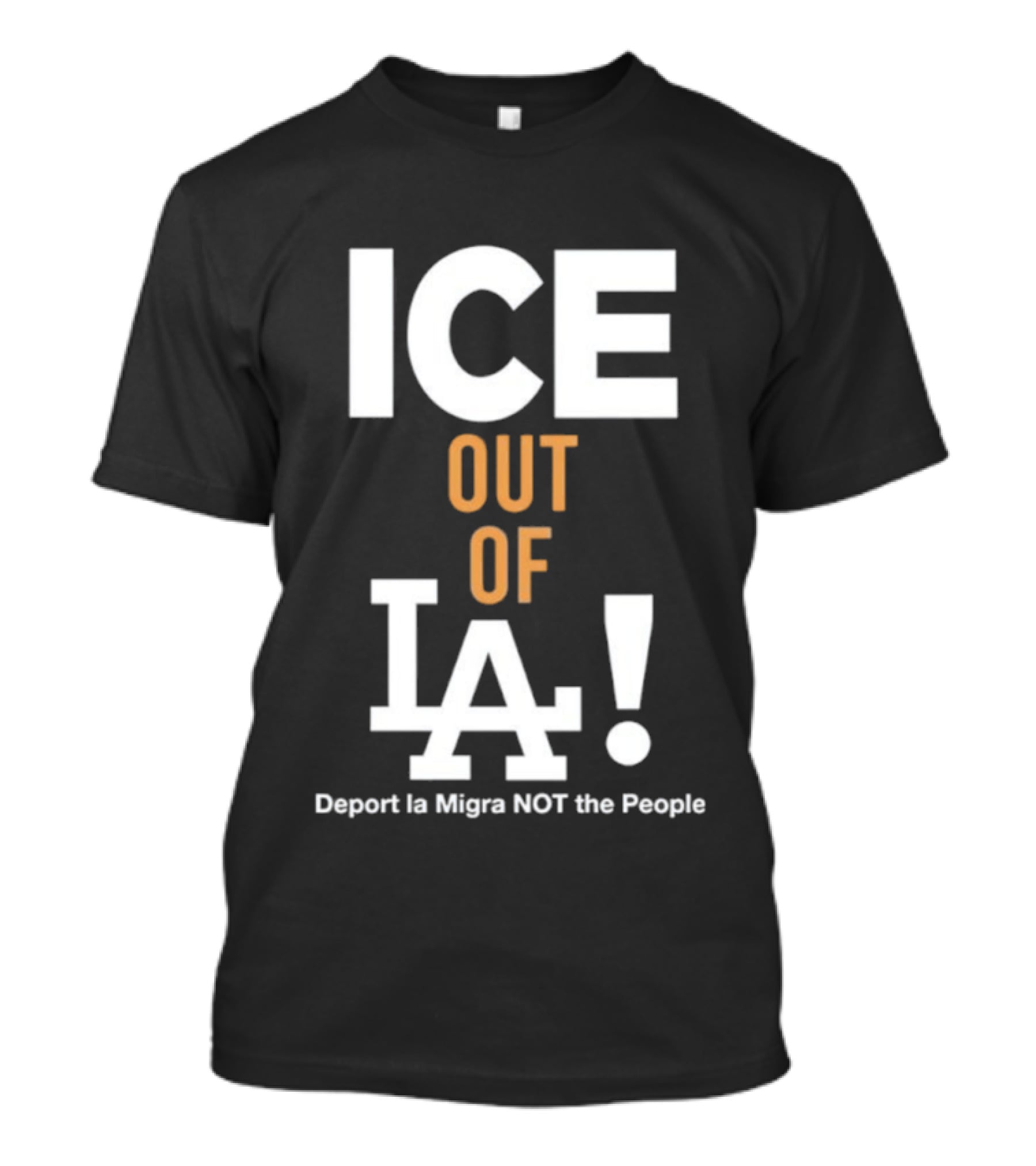 Los Angeles Dodgers ICE Out Of LA Deport La Migra NOT The People T-Shirt