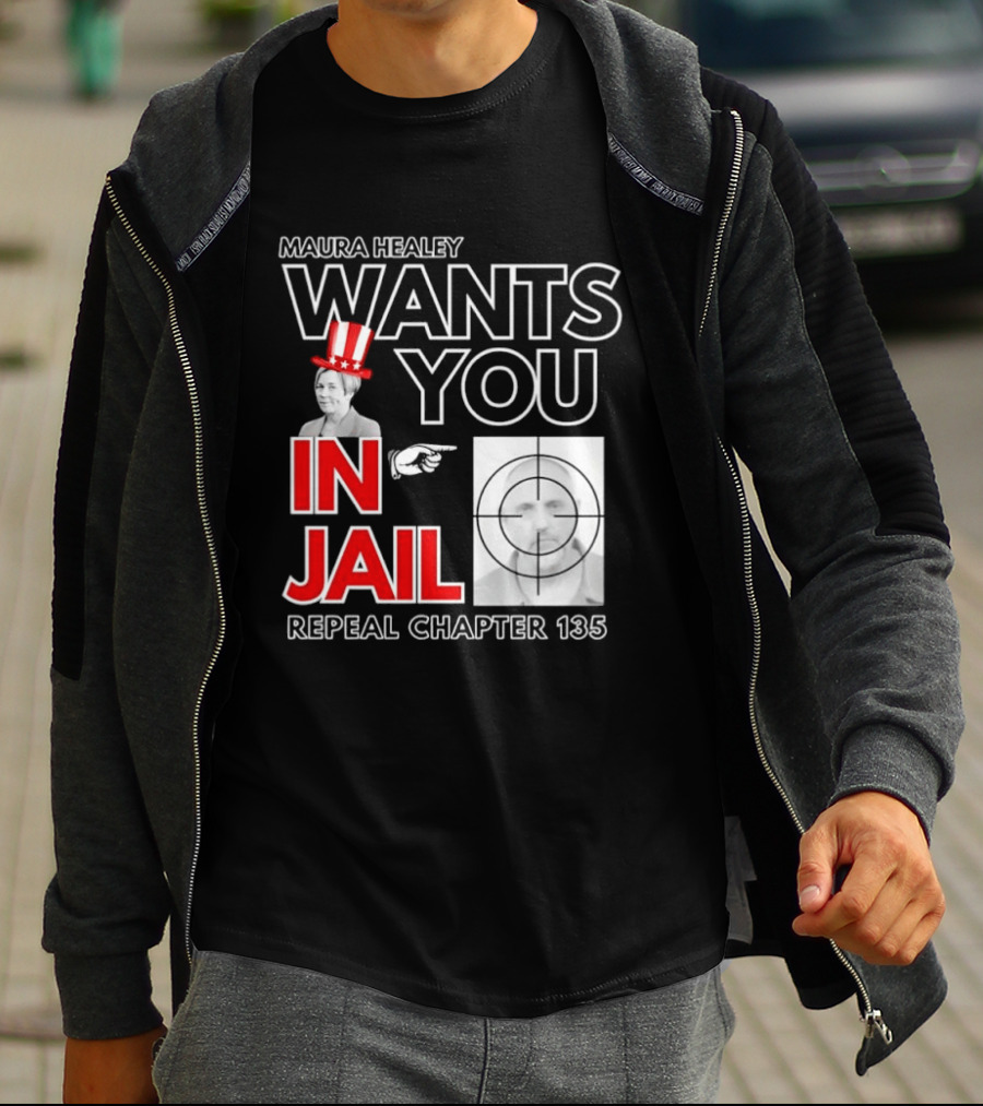 Maura Healey Wants You In Jail Repeal Chapter 135 Patriotic Uncle Sam T-Shirt