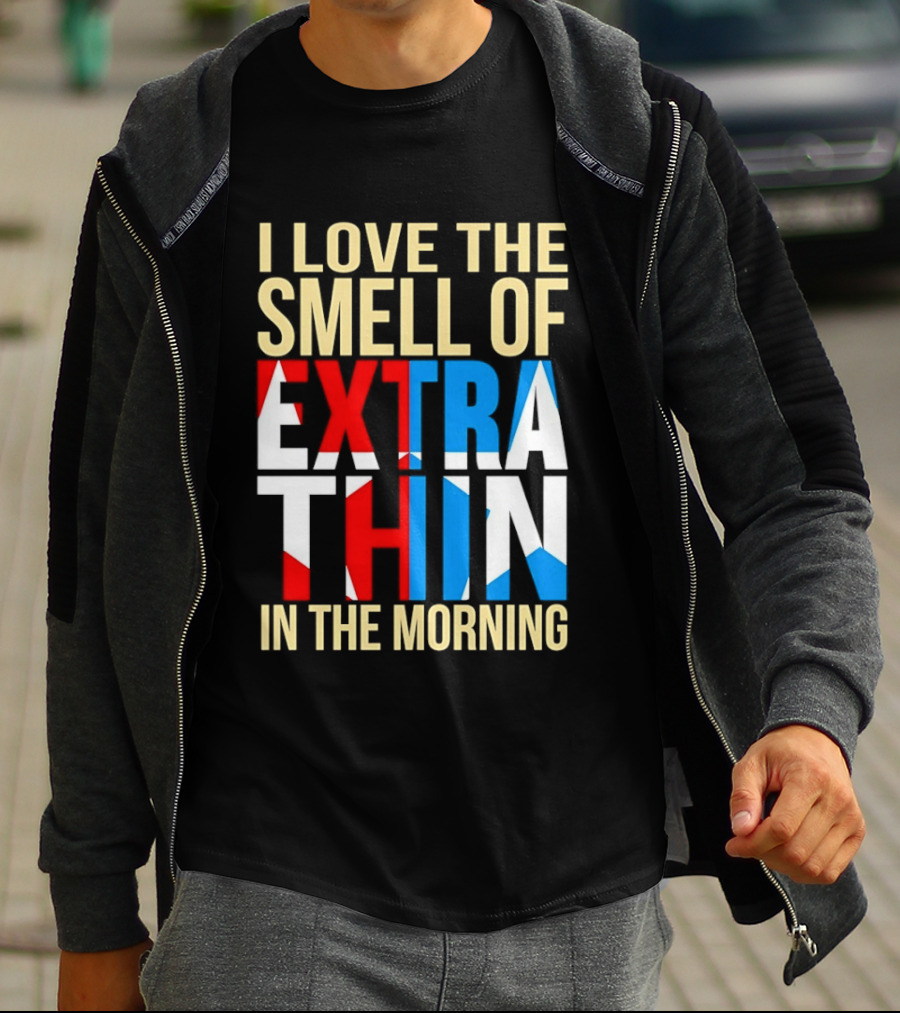 I Love The Smell Of Extra Thin In The Morning Red White Blue Letters T-Shirt