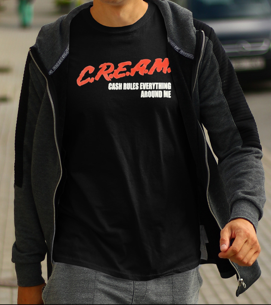 C.R.E.A.M. Cash Rules Everything Around Me T-Shirt