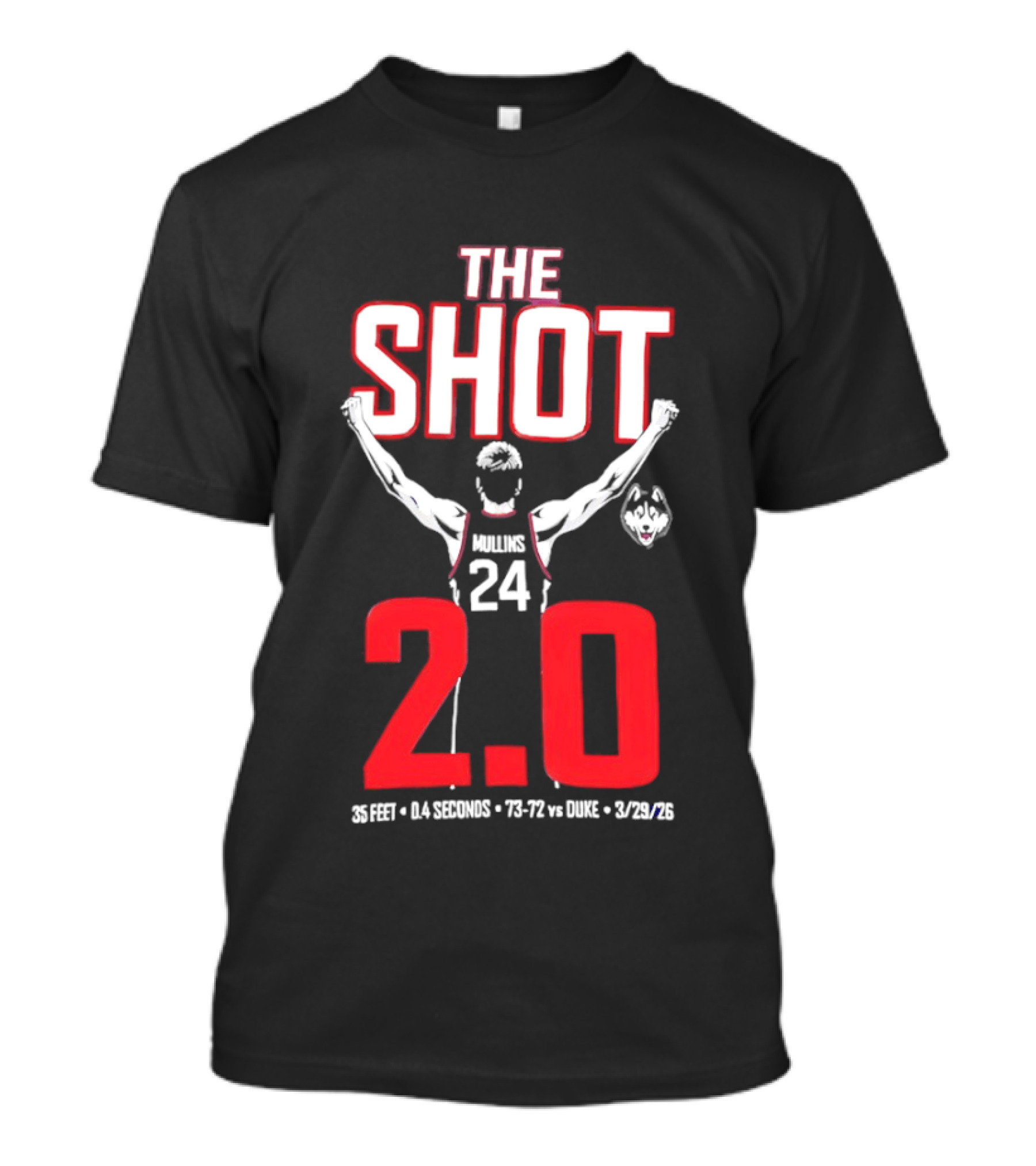 The Shot 2.0 Braylon Mullins 24 UConn Huskies 35 Feet 14 Seconds 73 72 Vs Duke 3 29 26 T-Shirt