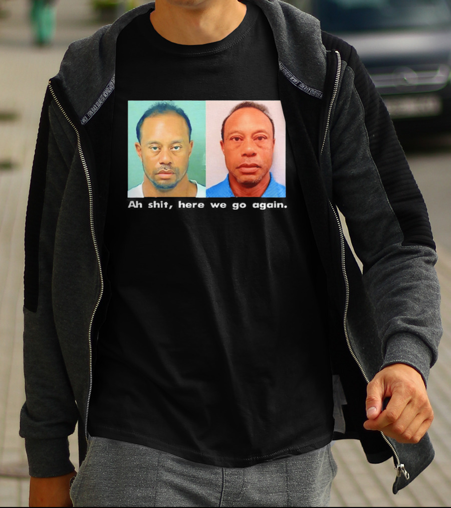 Tiger Woods DUI Shot 2026 Ah Shit Here We Go Again T-Shirt