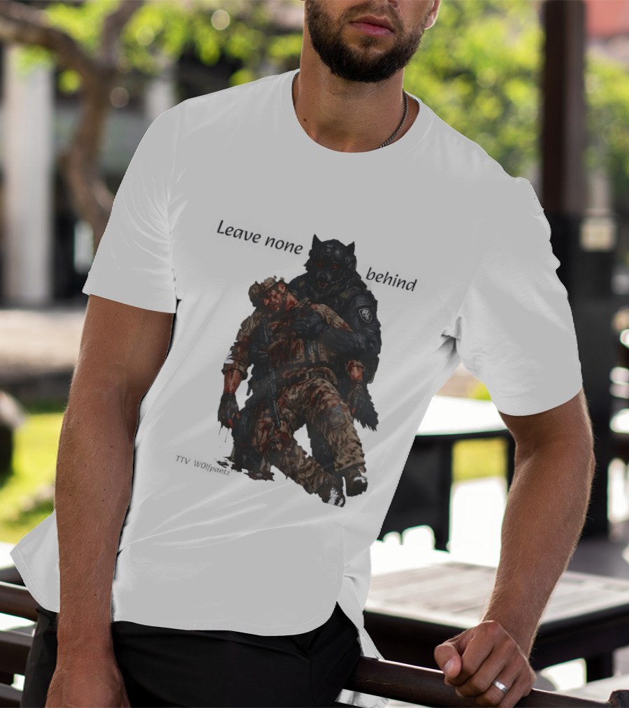 Leave None Behind Wolf And Veteran Military Support T-Shirt
