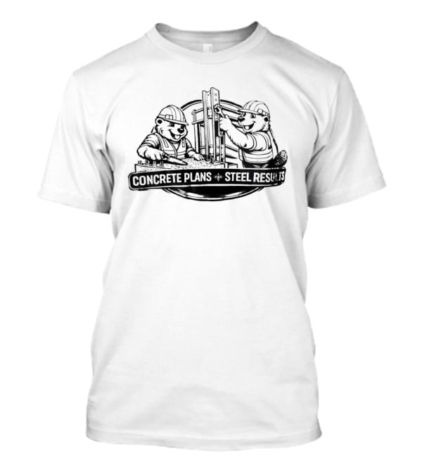 Concrete Plans Steel Results Construction Bear Workers T-Shirt