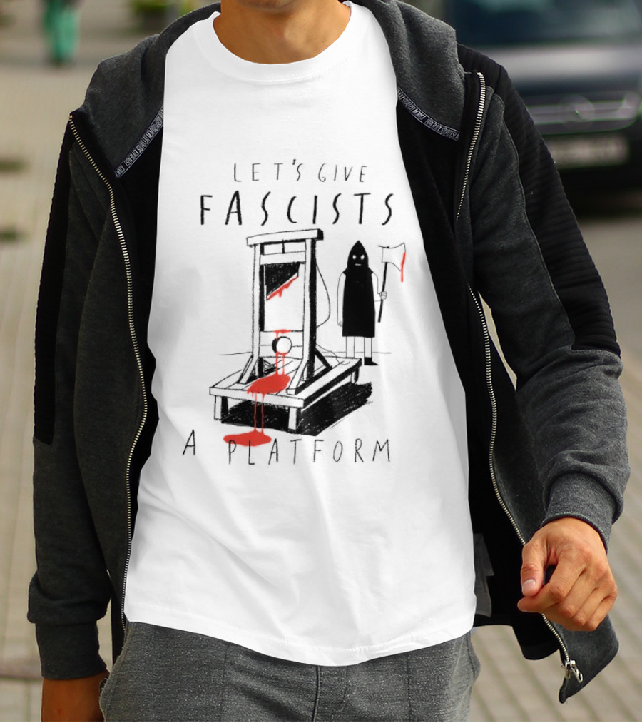 Let's Give Fascists A Platform Guillotines T-Shirt
