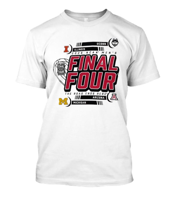 NCAA Men's Final Four 2026 The Road Ends Here UConn Illinois Arizona Michigan T-Shirt