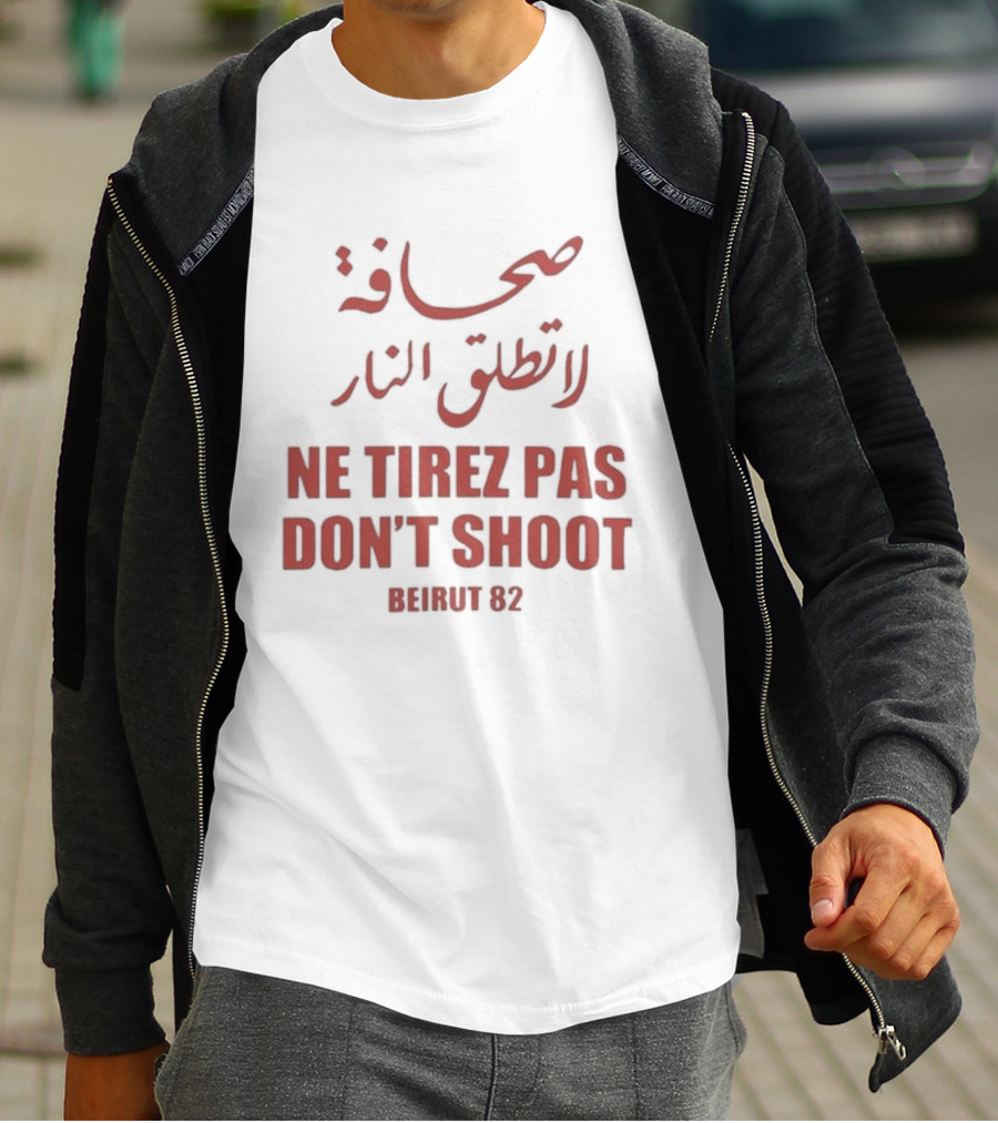 صحافة لا تطلق النار Ne Tirez Pas Don't Shoot Beirut 82 T-Shirt