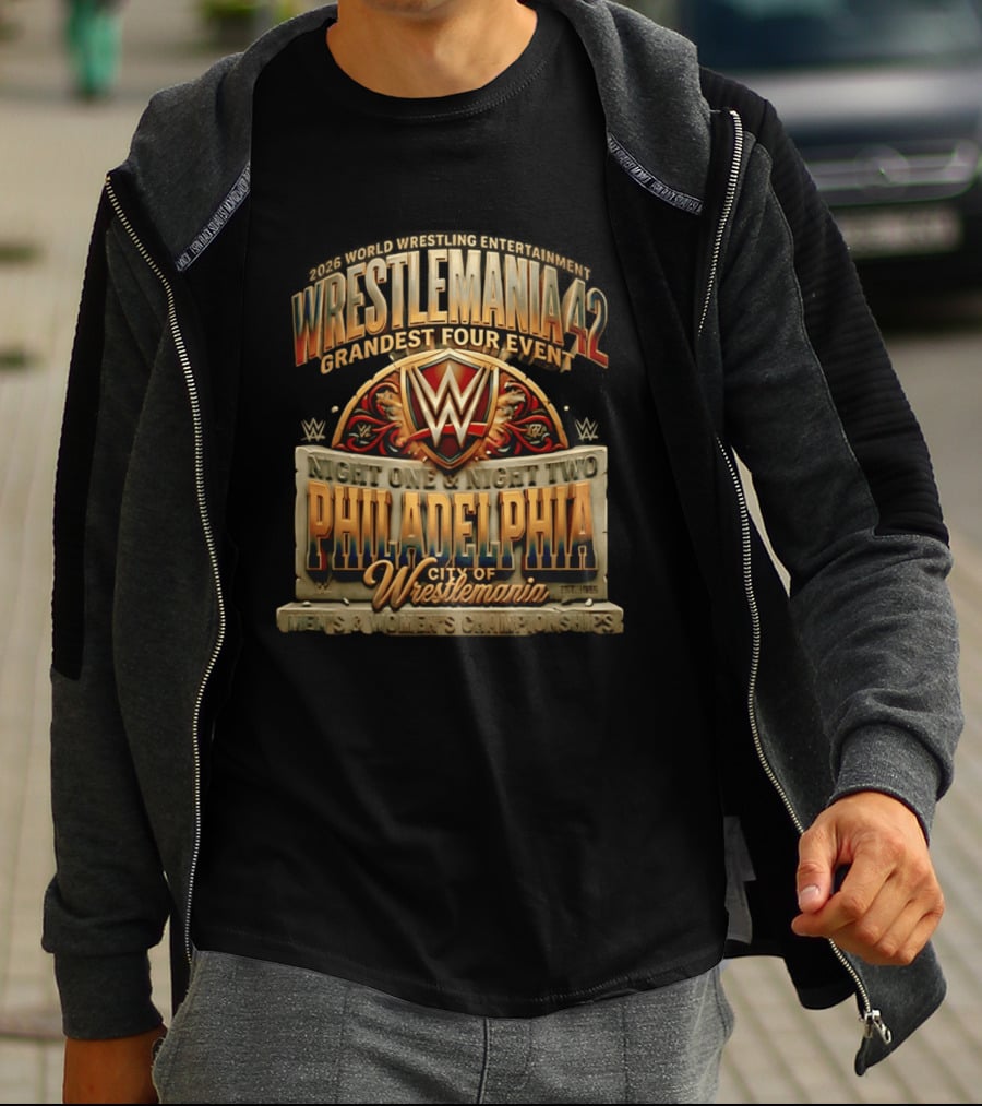 2026 World Wrestling Entertainment WrestleMania 42 Grandest Four Event Night One Night Two Philadelphia City Of WrestleMania T-Shirt