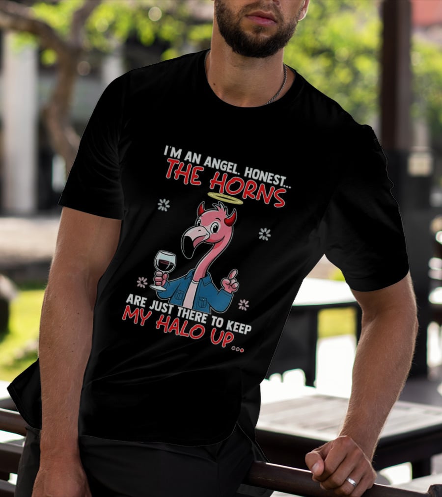 I'm An Angel Honest The Horns Are Just There To Keep My Halo Up Flamingo T-Shirt