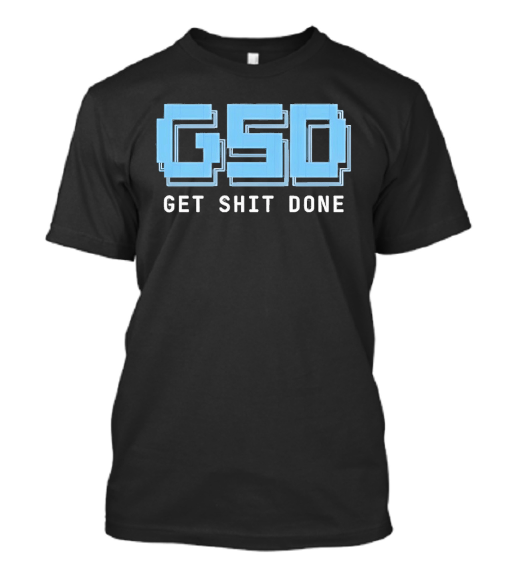 GSD Get Shit Done Motivational T-Shirt