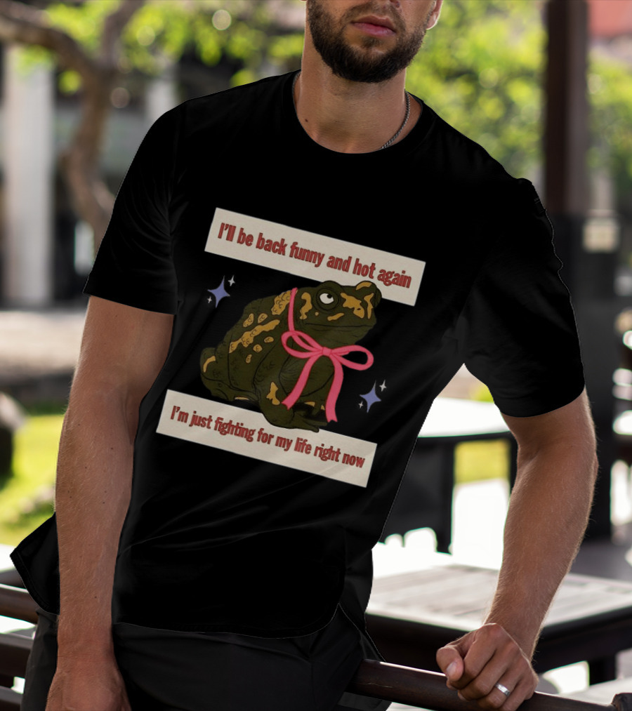 I'll Be Back Funny And Hot Again Fighting For My Life Right Now Frog With Pink Bow T-Shirt