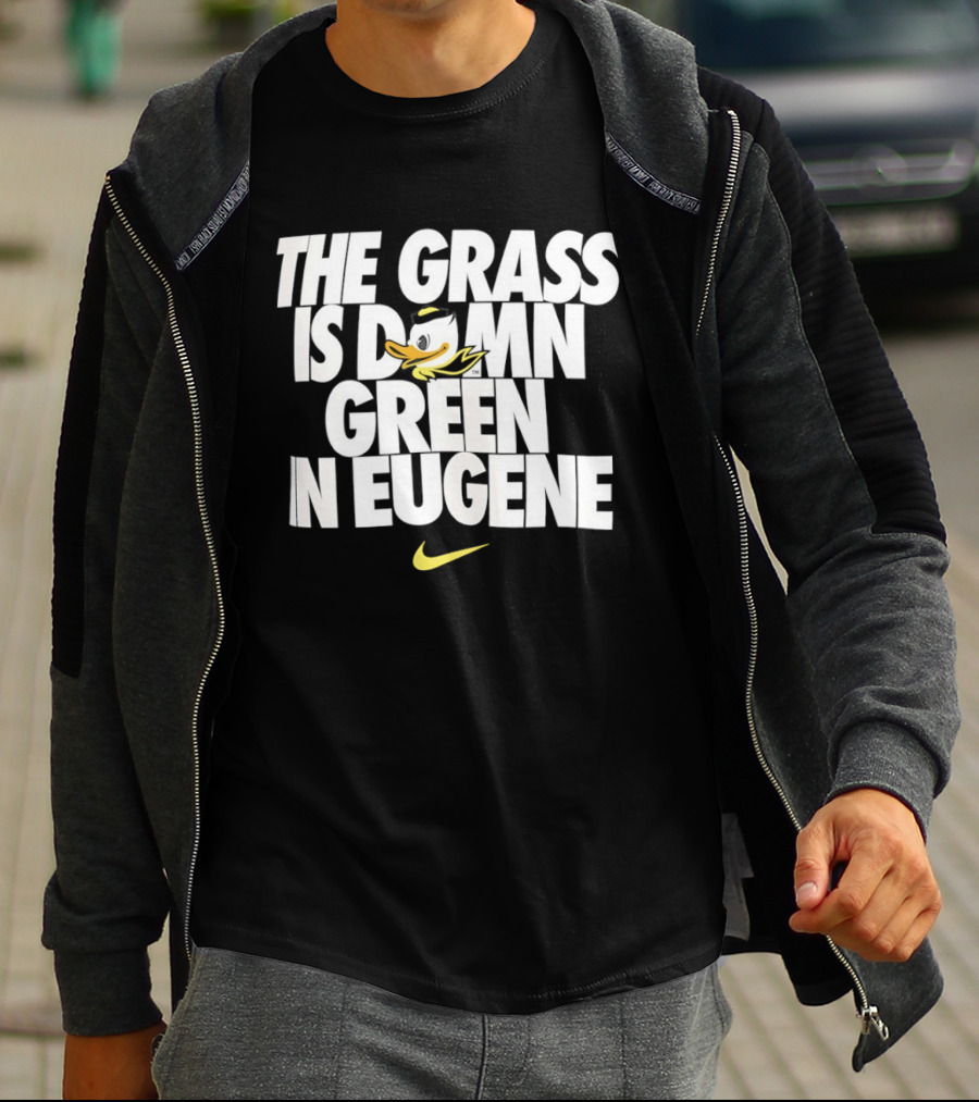 Oregon Ducks The Grass Is Damn Green In Eugene Nike T-Shirt