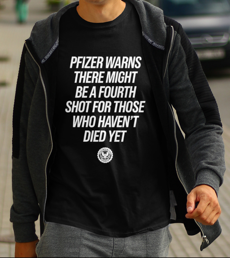 Pfizer Warns Fourth Shot Possibility For Survivors T-Shirt