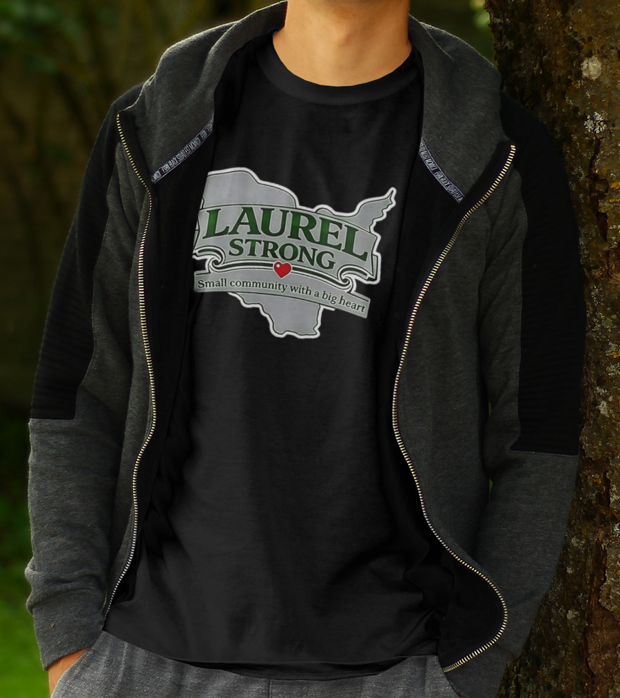 Laurel Strong Small Community With A Big Heart T-Shirt