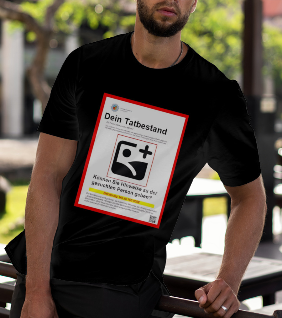 Dein Tatbestand Belohnung Hinweise Gesuchte Person 150000 Euro T-Shirt