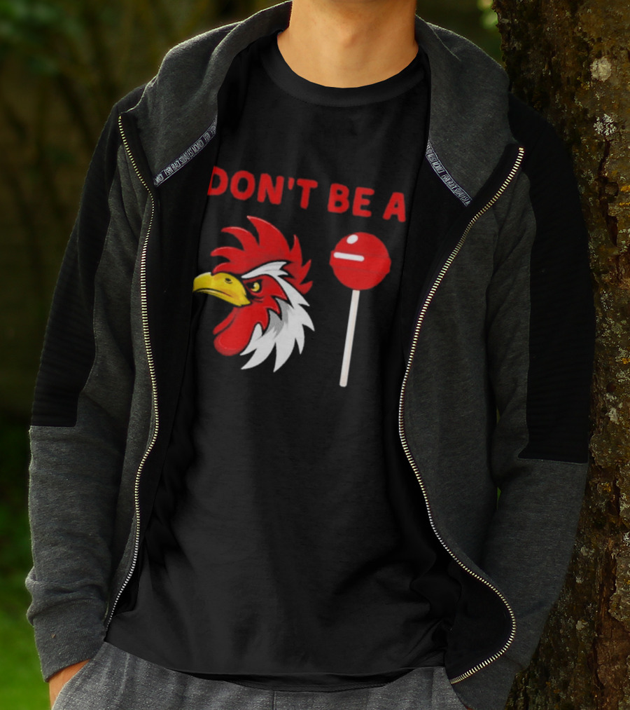 Don't Be A Rooster Lollipop Humorous Warning T-Shirt