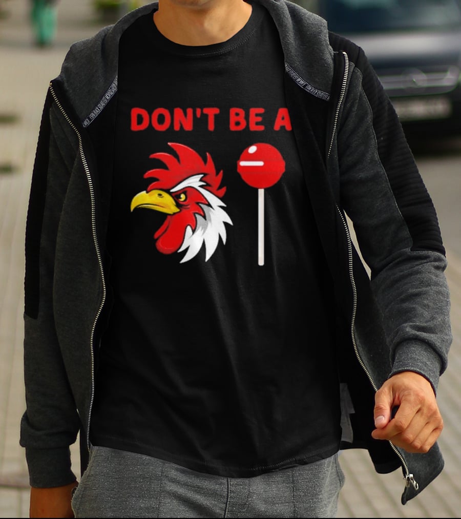 Don't Be A Rooster Lollipop Humorous Warning T-Shirt