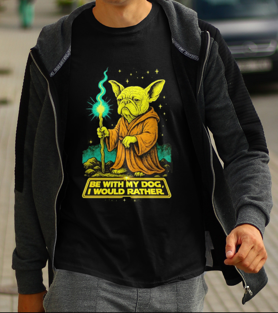 Be With My Dog I Would Rather Yoda Bulldog Star War T-Shirt