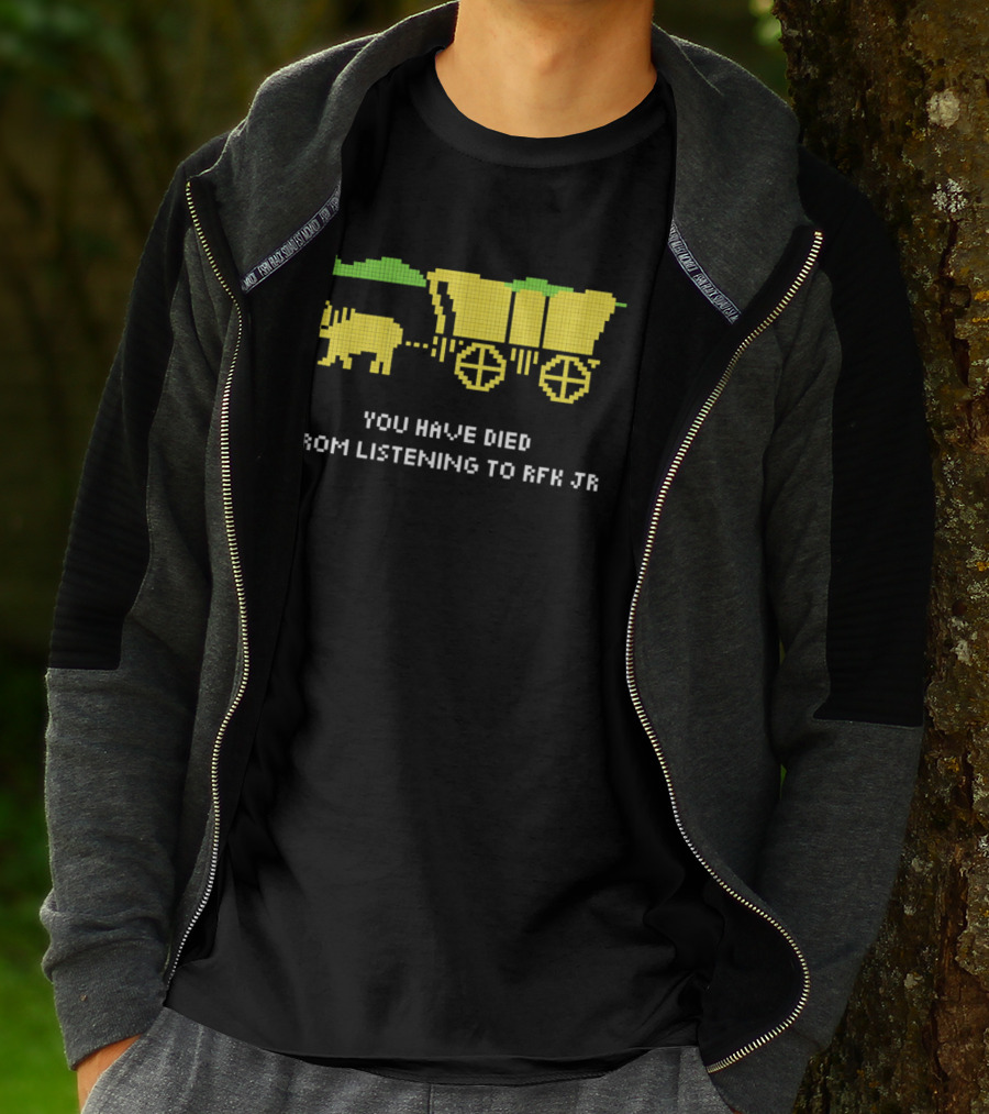 You Have Died From Listening To RFK Jr 8bit Game Ox Cart T-Shirt