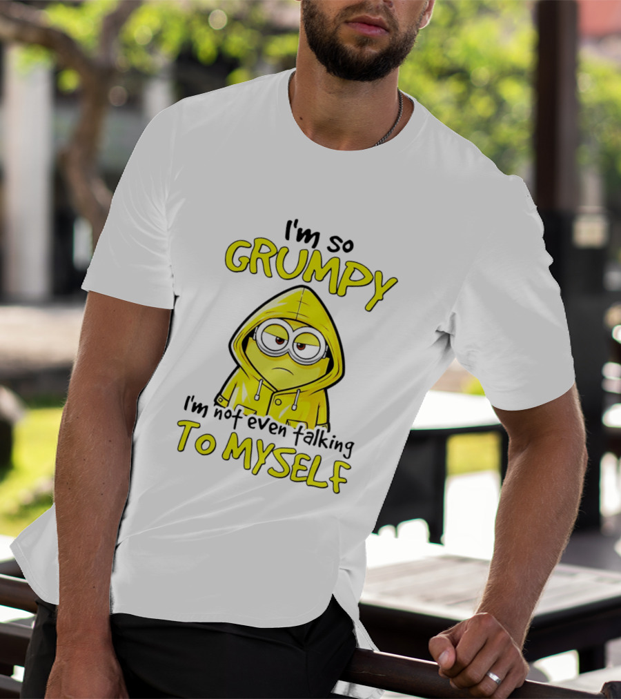 I'm So Grumpy Minion Not Even Talking To Myself Yellow T-Shirt