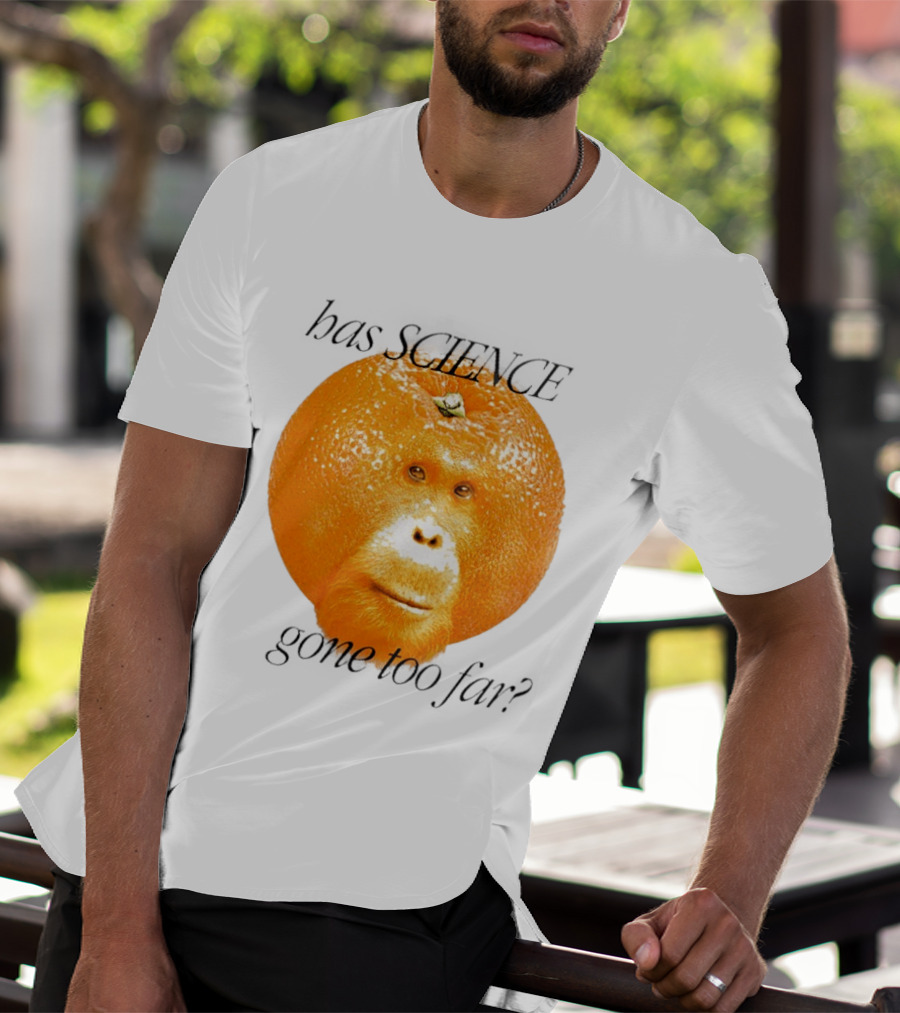 Monkey Has Science Gone Too Far Funny Orange Face Fusion T-Shirt