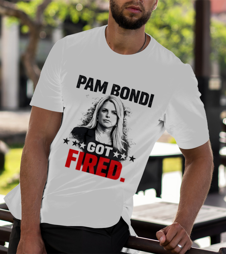 Pam Bondi Got Fired Star T-Shirt