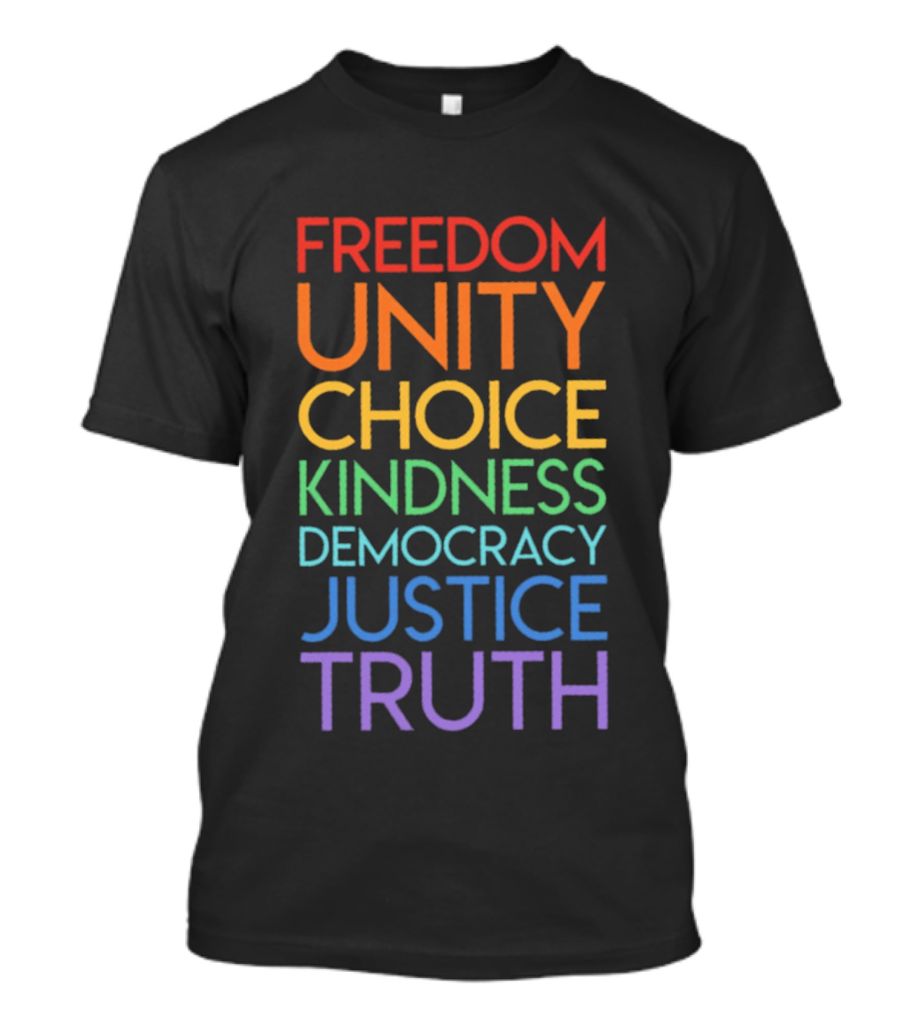 Freedom Unity Choice Kindness Democracy Justice Truth Rainbow T-Shirt