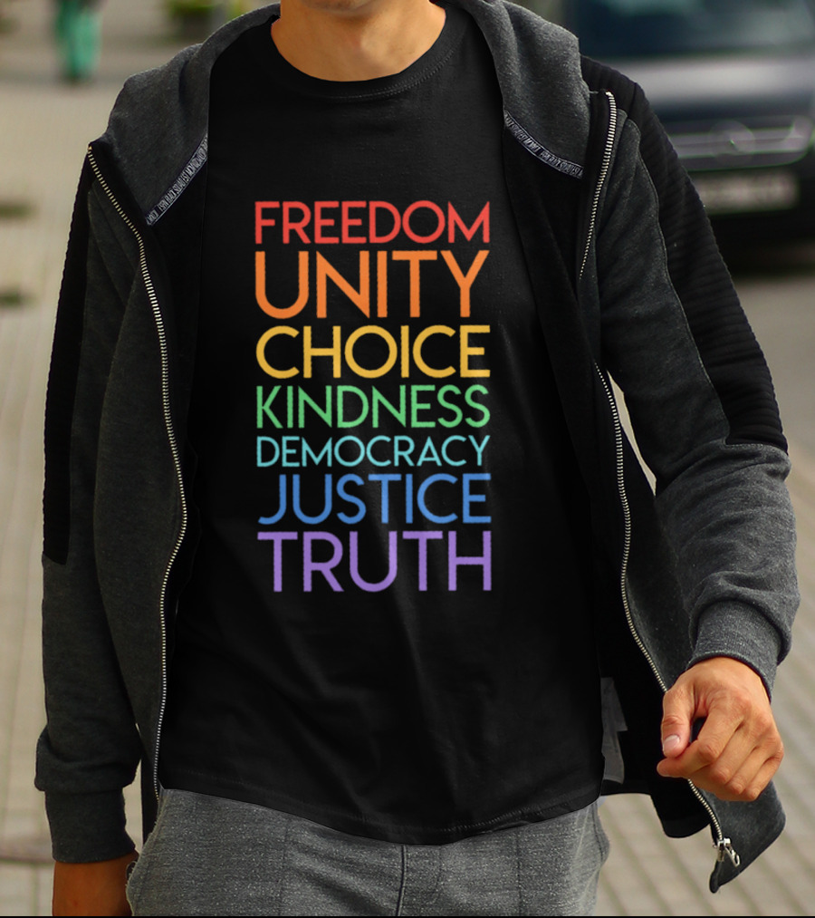 Freedom Unity Choice Kindness Democracy Justice Truth Rainbow T-Shirt