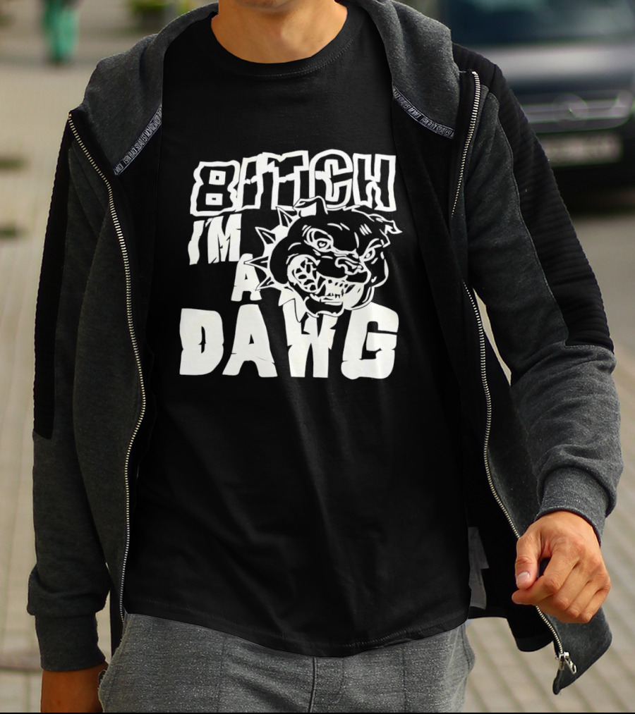 Bitch I'm A Dawg Fierce Bulldog Face T-Shirt