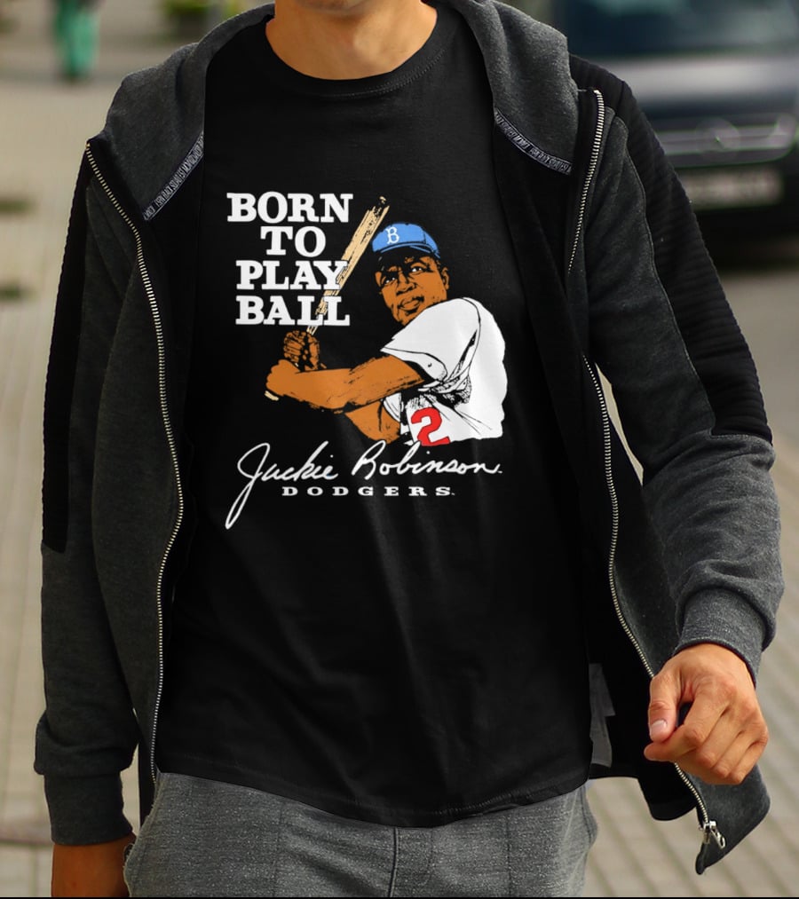 Born To Play Ball Jackie Robinson Dodgers T-Shirt