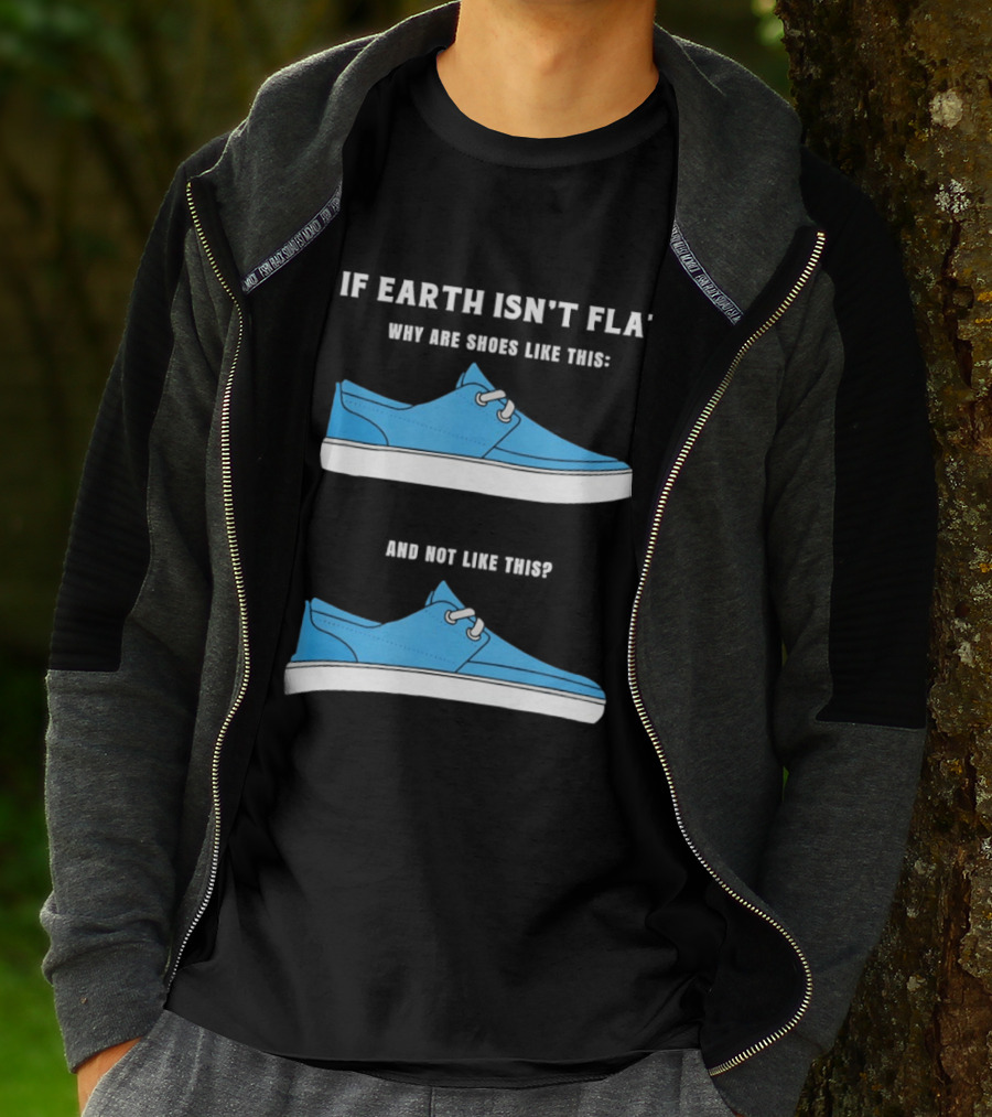 If Earth Isn't Flat Why Are Shoes Like This Blue Sneakers T-Shirt