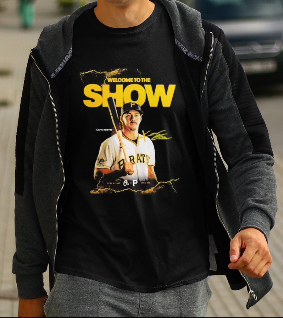 Pittsburgh Pirates Konnor Griffin Welcome To The Show April 3rd Home Opener T-Shirt