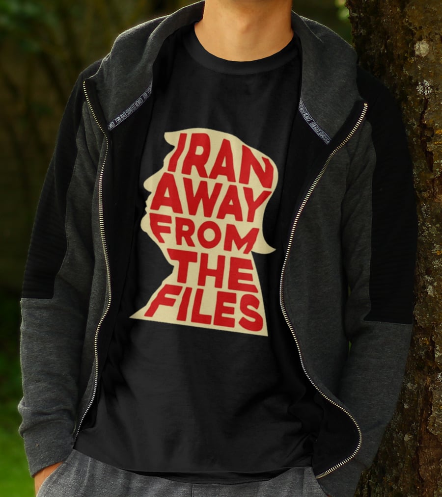 Iran Away From The Files Trump T-Shirt