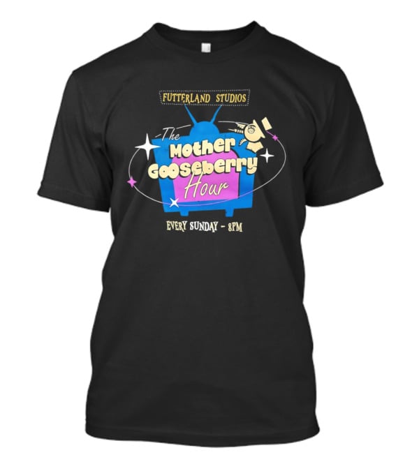 Fruityland Studios The Mother Gooseberry Hour Every Sunday 9PM T-Shirt