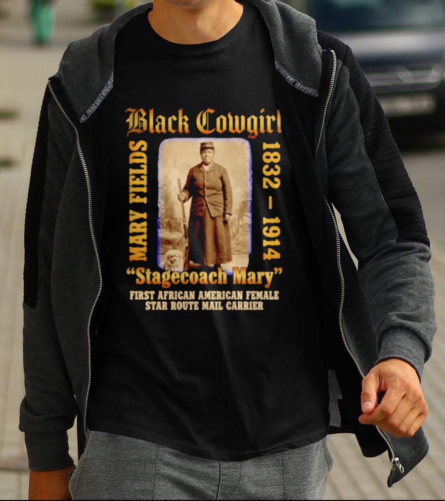 Black Cowgirl Mary Fields Stagecoach Mary 1832 1914 First African American Female Star Route Mail Carrier T-Shirt