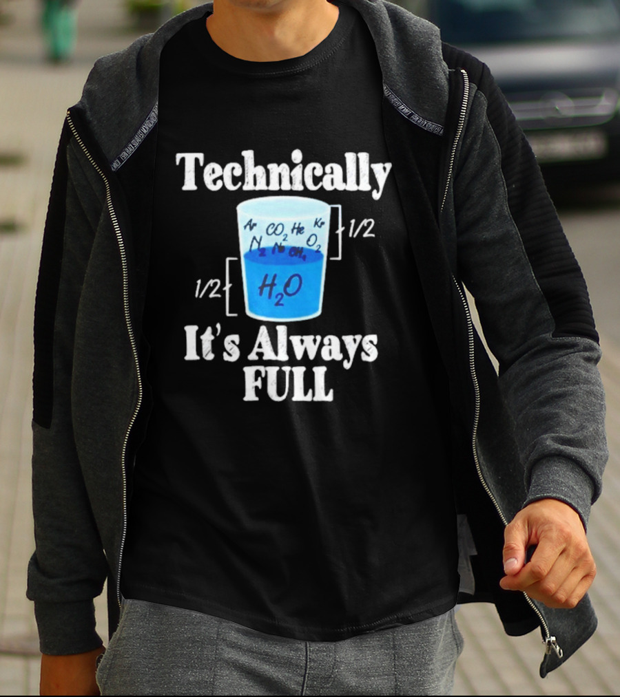 Technically It's Always Full Science Humor Chemistry Beaker T-Shirt
