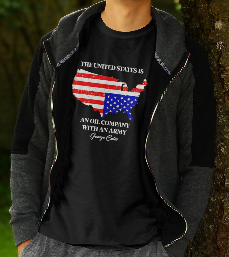 The United States Is An Oil Company With An Army Map George Carlin T-Shirt