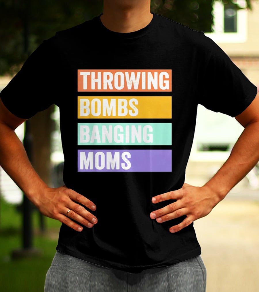 Throwing Bombs Banging Moms Text Bold Colorful Strips T-Shirt